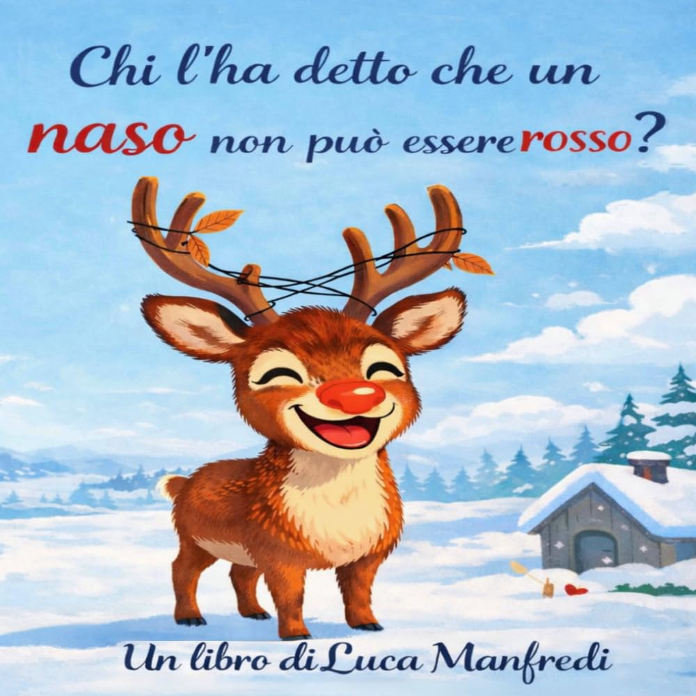 Chi ha detto che un naso non può essere rosso?: Una dolce storia di Natale sulla diversità e l’autostima