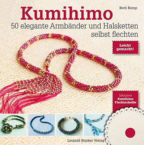 Kumihimo: 50 elegante Armbänder und Halsketten selbst flechten Kumihimo: 50 elegante Armbänder und Halsketten selbst flechten
