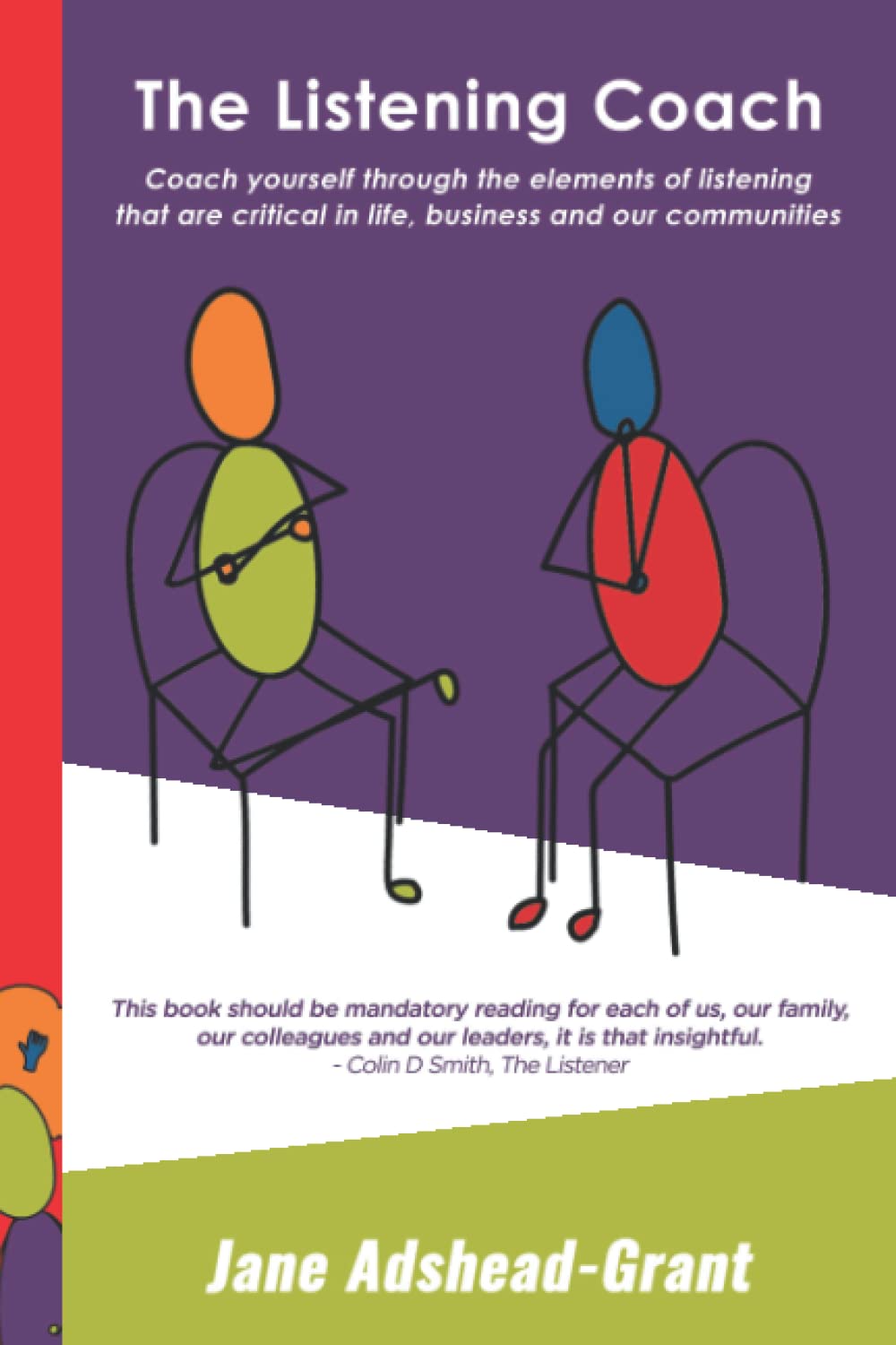 The Listening Coach: Coach yourself through the elements of listening that are critical in life, business and our communities
