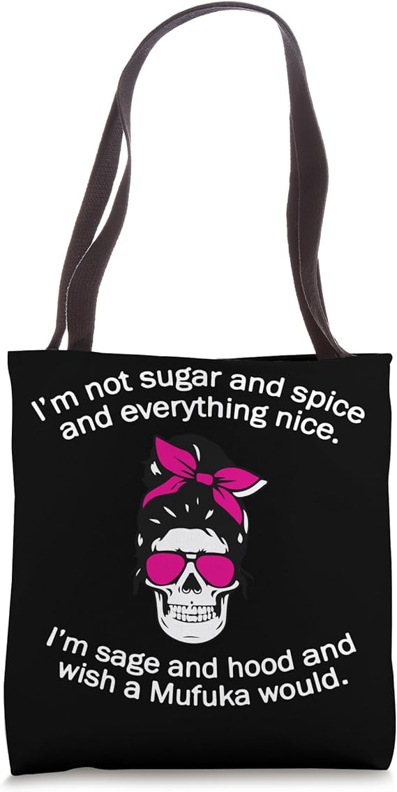 I'm Not Sugar And Nice I'm Sage And Hood Tote Bag