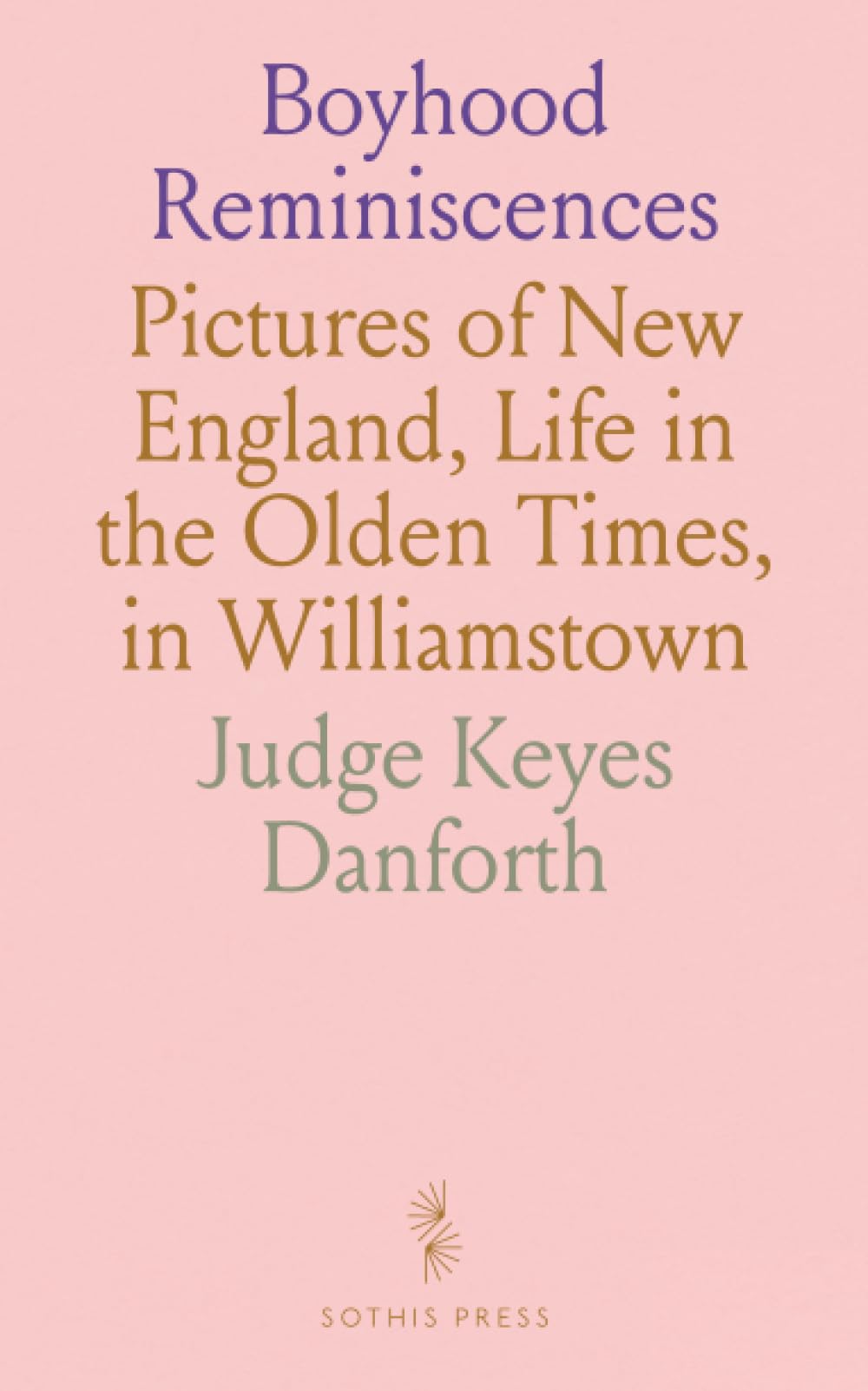 Boyhood Reminiscences: Pictures of New England, Life in the Olden Times, in Williamstown