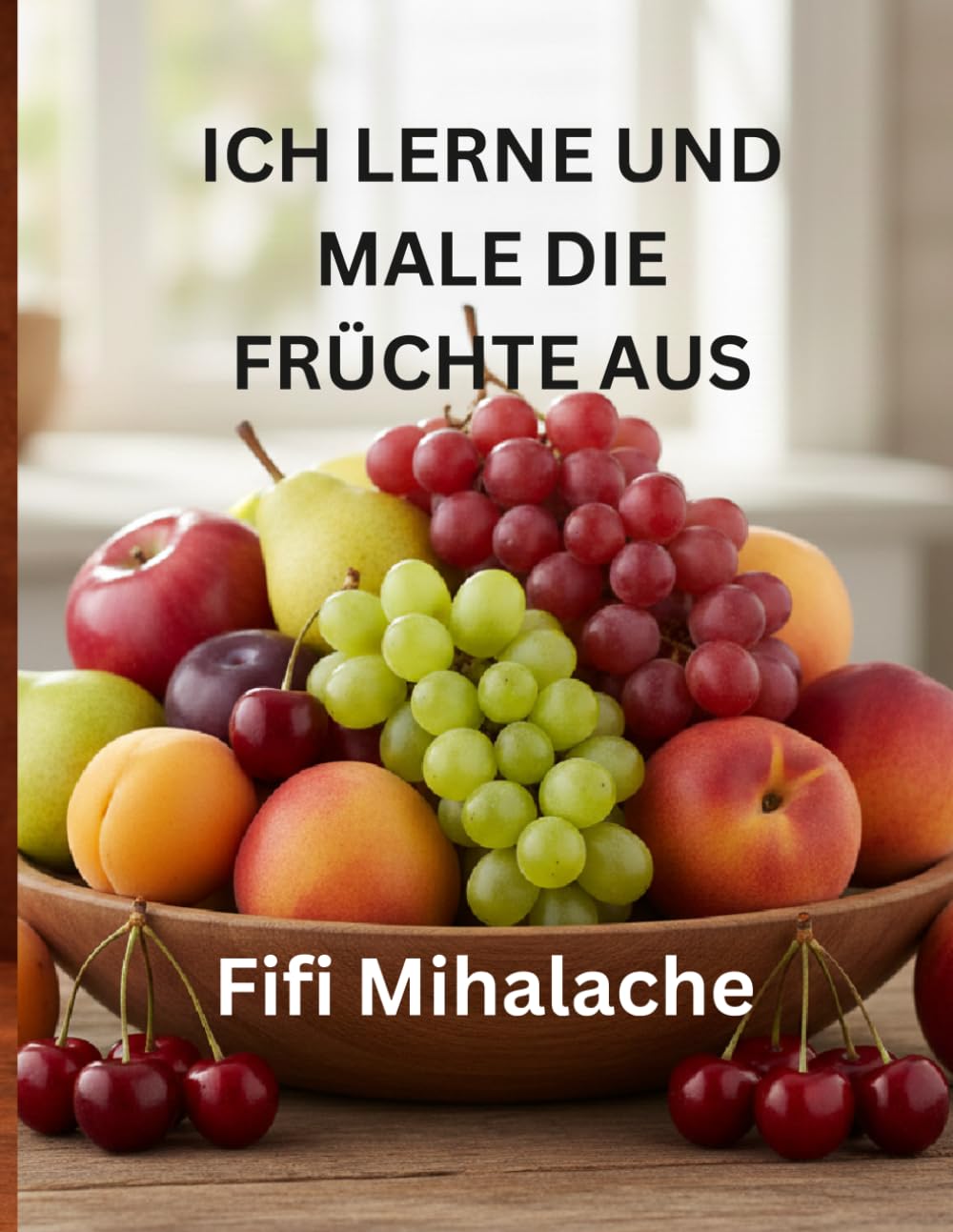 ICH LERNE UND MALE DIE FRÜCHTE AUS: für Kinder im Alter von 4 bis 10 Jahren