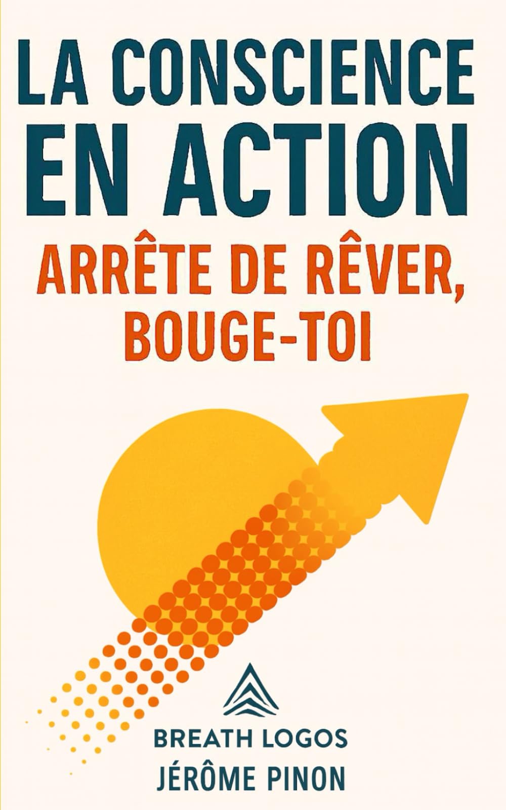 La conscience en action: Arrête de rêver, bouge-toi