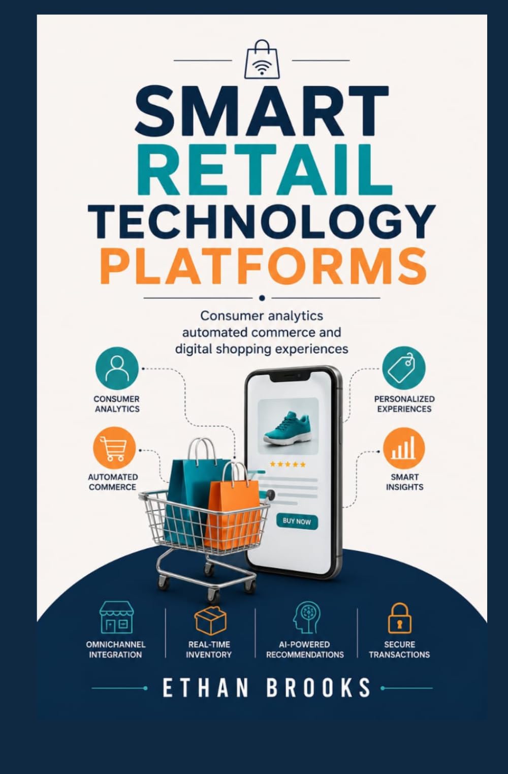 SMART RETAIL TECHNOLOGY PLATFORMS: Consumer Analytics Automated Commerce and Digital Shopping Experiences