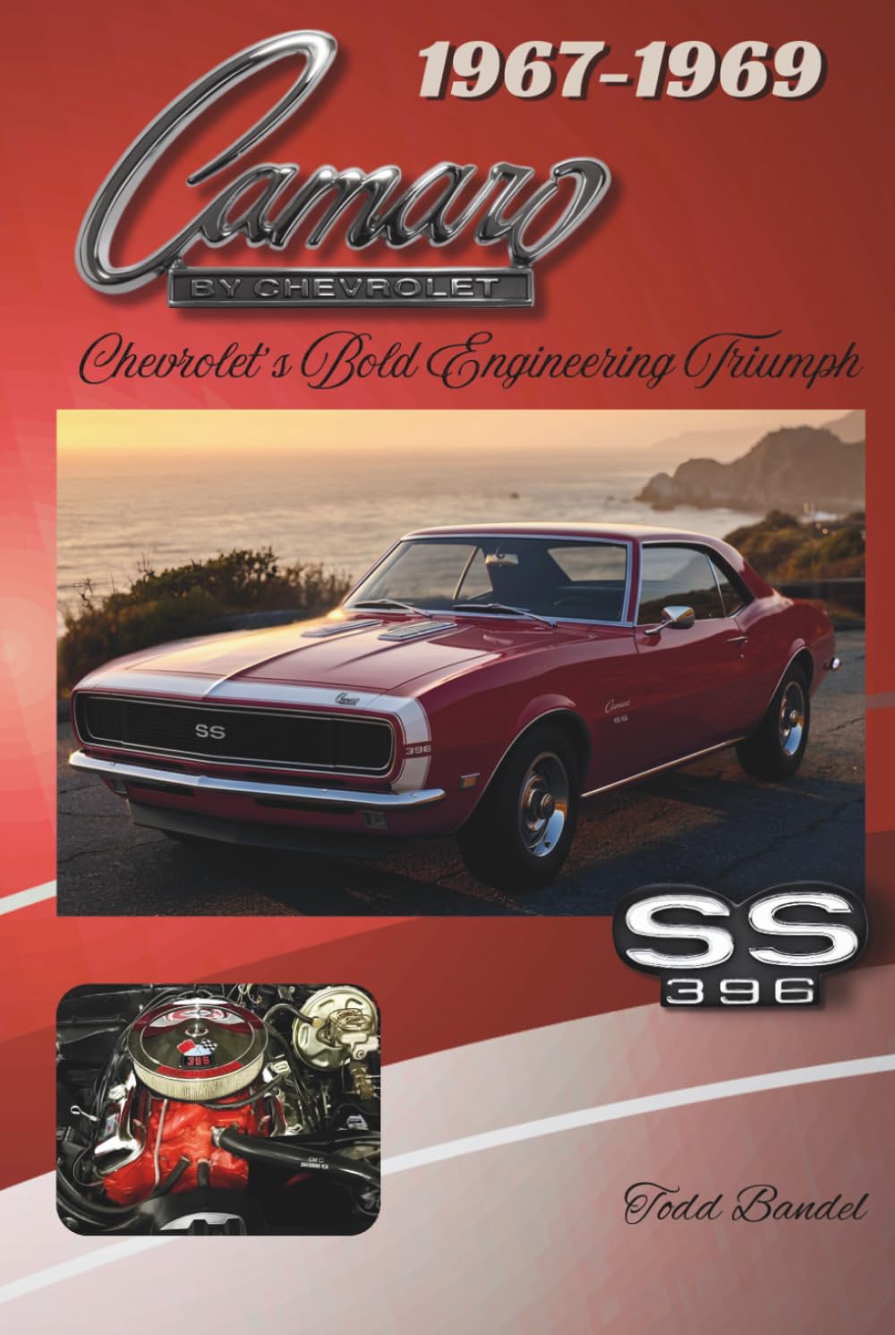 1967-1969 Camaro: Chevrolet’s Bold Engineering Triumph (The Chevy Collection)