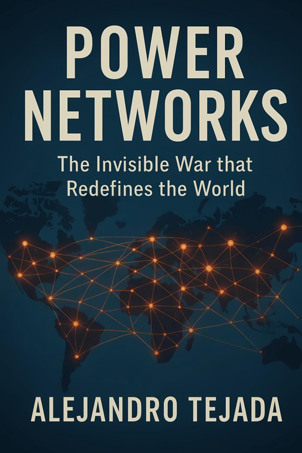 Power Networks: The Invisible War that Redefines the World