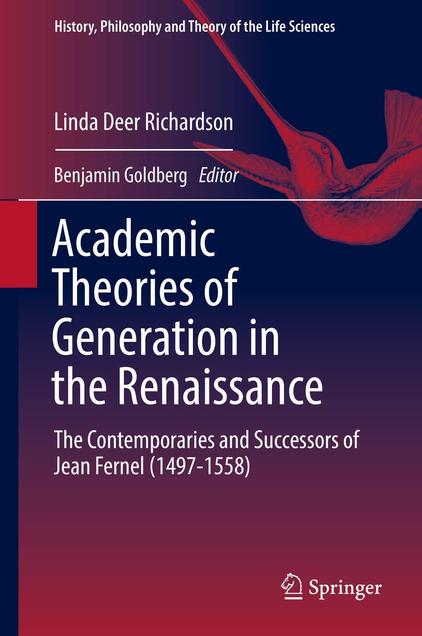 Buy Academic Theories of Generation in the Renaissance: The Contemporaries and Successors of Jean Fernel (1497-1558): 22 (History, Philosophy and Theory of the Life Sciences) — BookShops.in