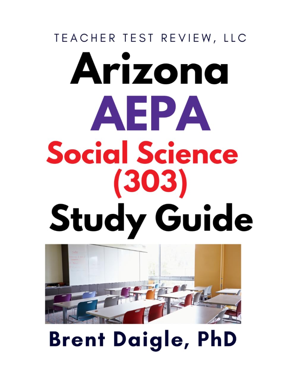 Arizona AEPA Social Science Certification Exam Study Guide: 3 100-Question Practice Tests with Comprehensive Multiple-Choice Preparation and Content ... AEPA Social Science (303) Certification Exam