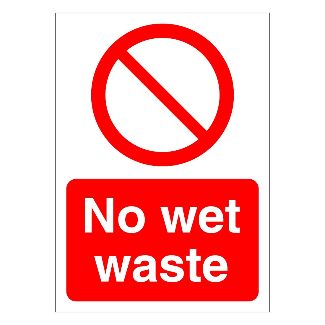 No wet waste prohibition safety sign - Self adhesive vinyl sticker 100mm x 140mm - Warns that an activity is not permitted (1)