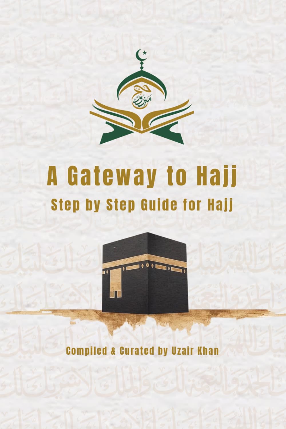 A Gateway to Hajj: Step by Step Guide for Hajj