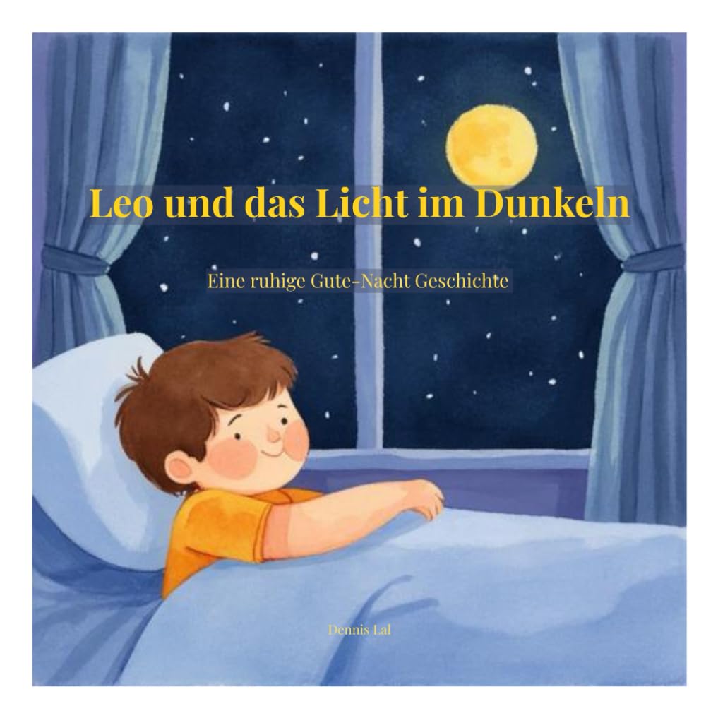 Leo und das Licht im Dunkeln: Eine ruhige Gute-Nacht-Geschichte