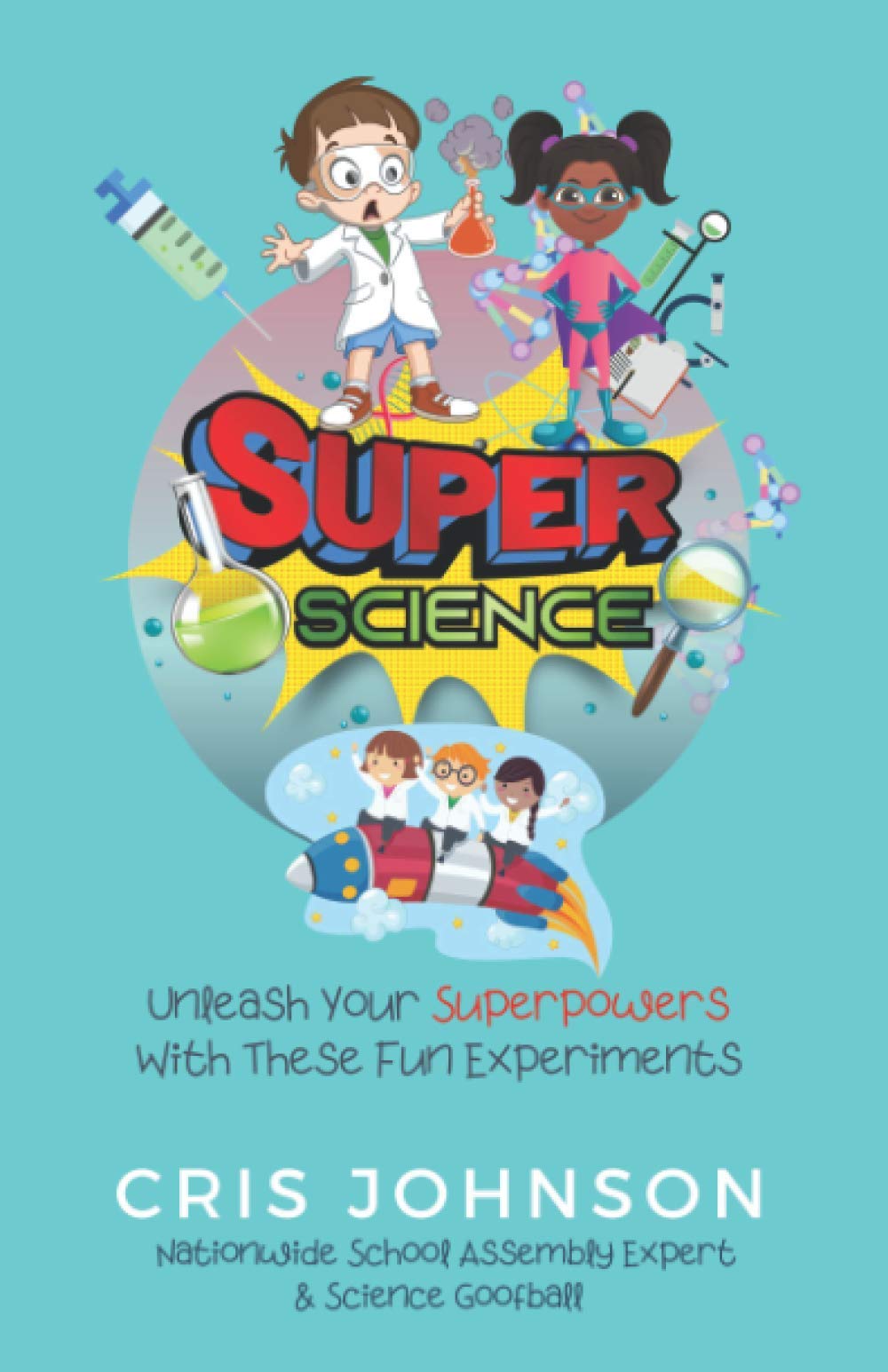 Super Science: Unleash Your Superpowers With These Fun Experiments