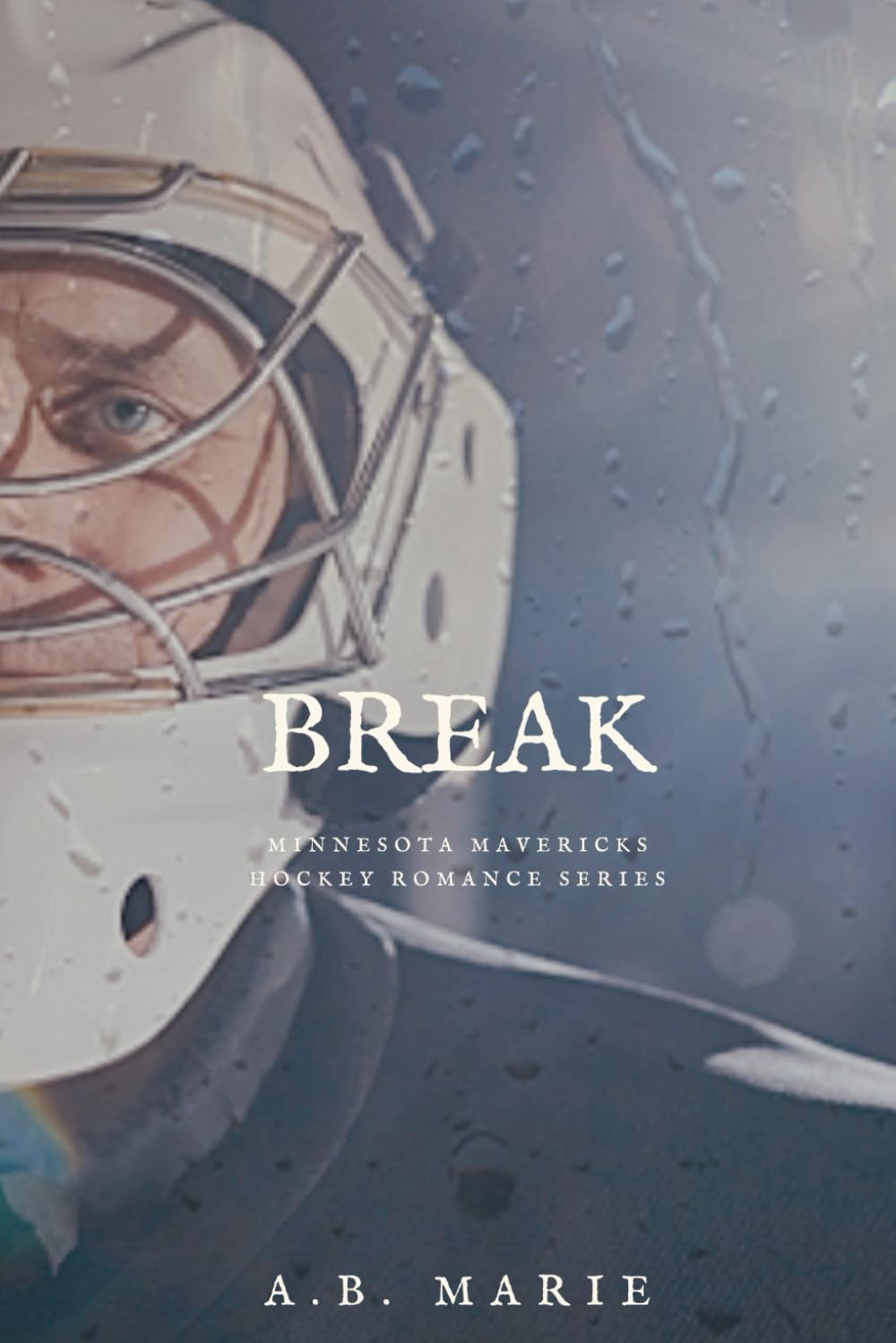 Break (Minnesota Mavericks Book 1): A Medical, Hockey Romance