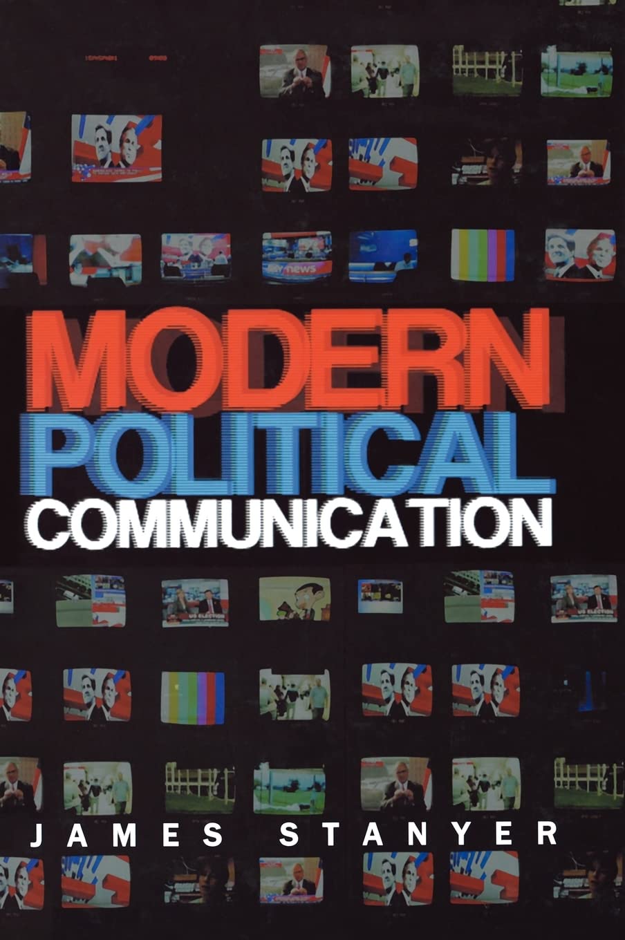 Modern Political Communications: Mediated Politics in Uncertain Terms