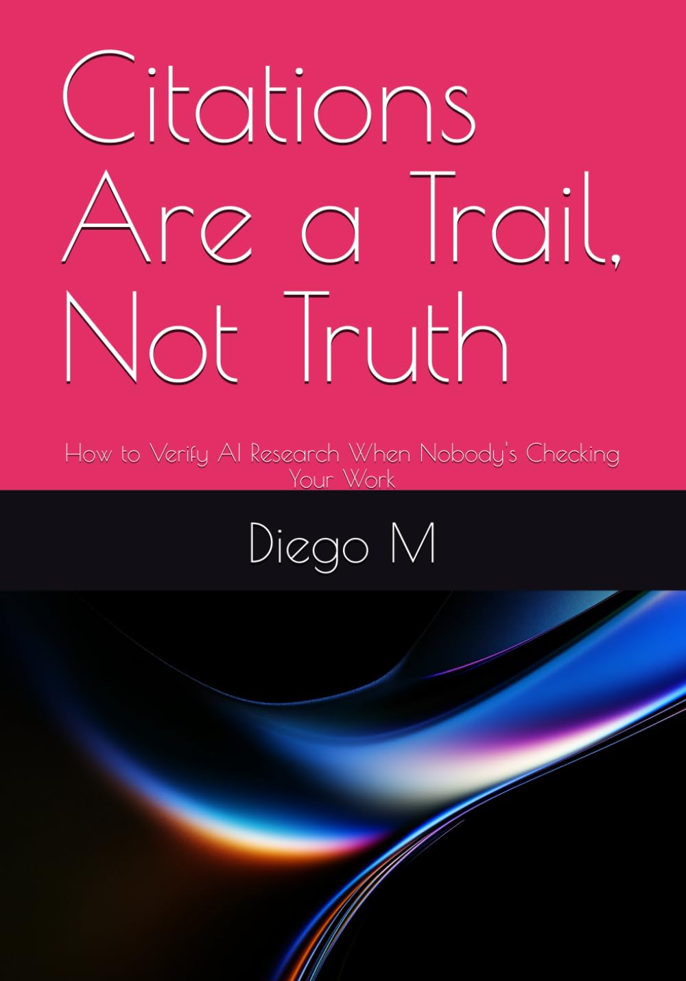 Citations Are a Trail, Not Truth: How to Verify AI Research When Nobody's Checking Your Work