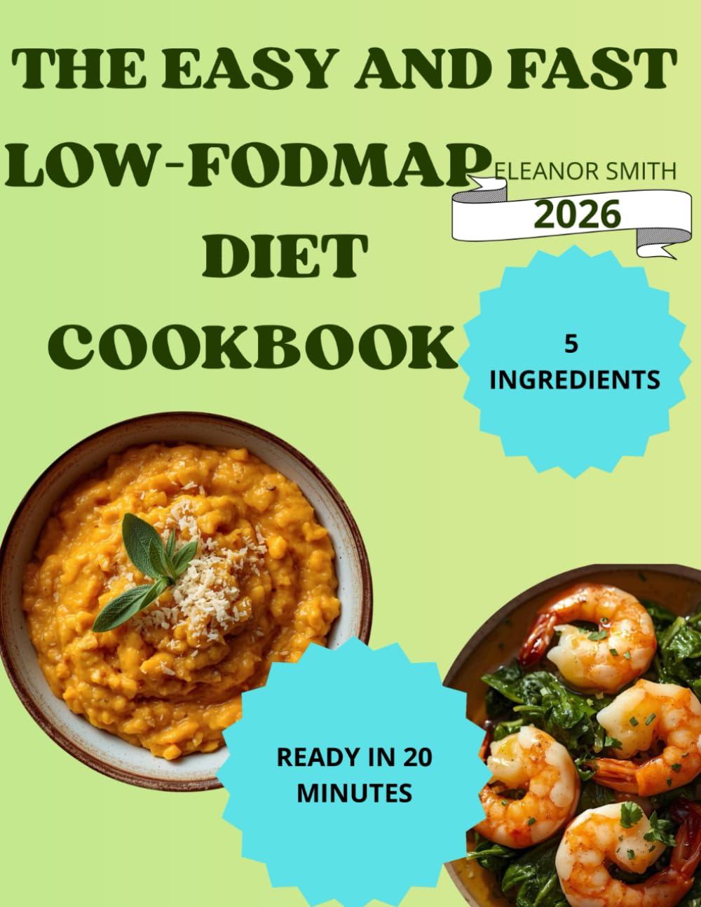 THE EASY AND FAST LOW-FODMAP DIET COOKBOOK: 80 recipes to deflate your stomach and intestines and fight irritable bowel syndrome, with only 5 ... ready in 20 minutes, gluten and lactose free