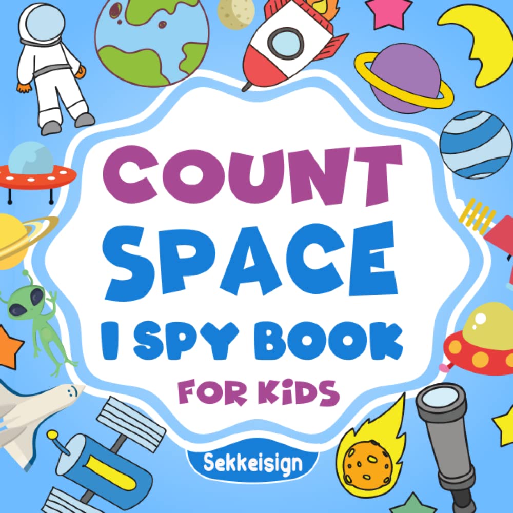 Count Space I Spy Book for Kids Ages 2-5: A Fun Space Guessing Game Book For Boys and Girls 2-5 Years Old - Interactive Solar System Riddle Counting ... (Counting Book Collection For kids)