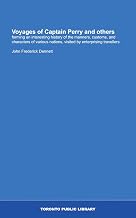 Voyages of Captain Perry and others: forming an interesting history of the manners, customs, and characters of various nations, visited by enterprising travellers