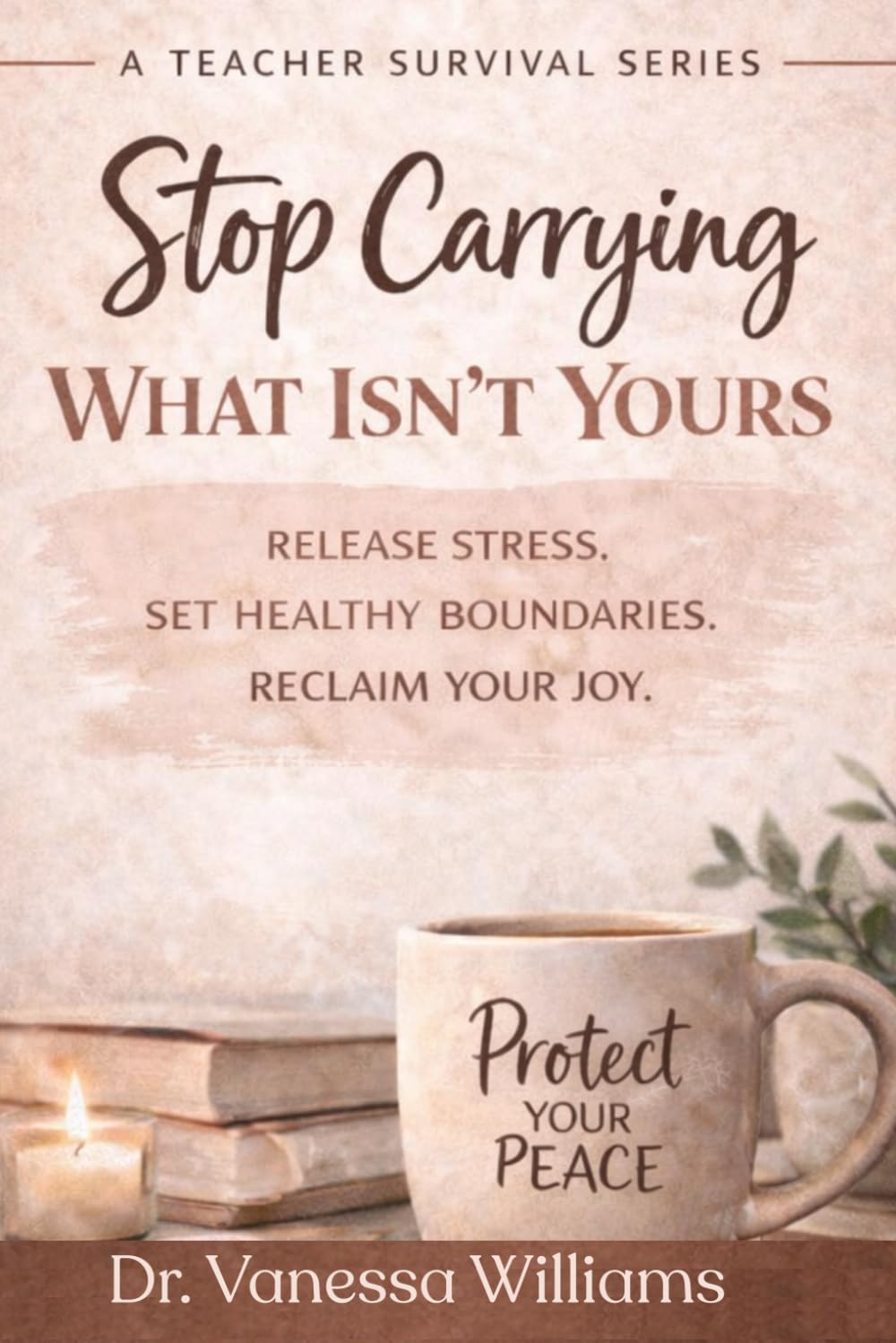 Stop Carrying What Isn’t Yours: A Teacher Survival Series