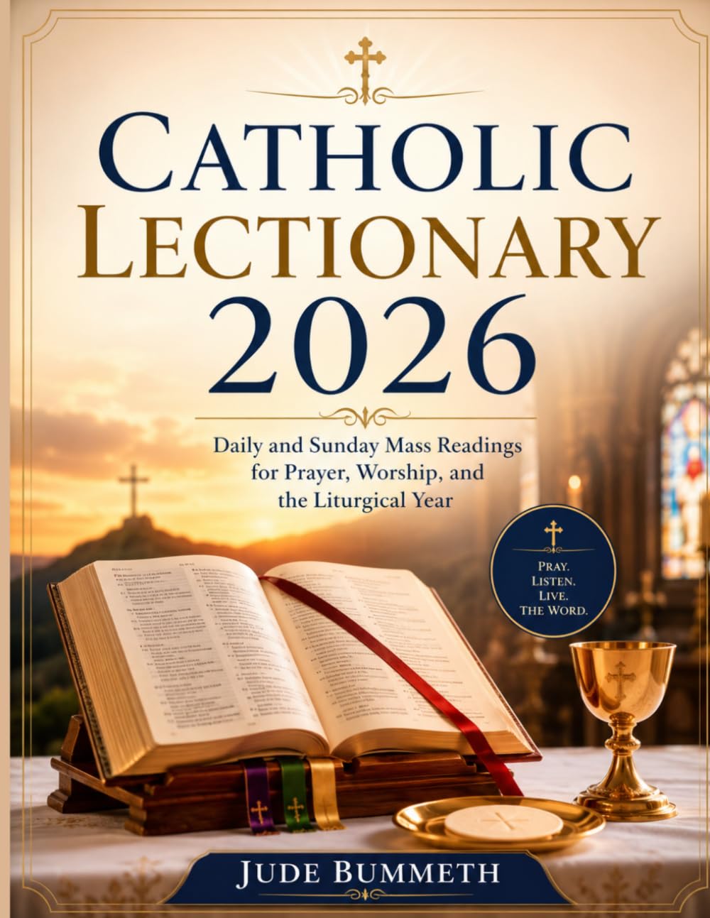 Catholic Lectionary 2026: Daily and Sunday Mass Readings for Prayer, Worship, and the Liturgical Calendar With Reflections, Holy Days, Devotions, and Scripture Guidance