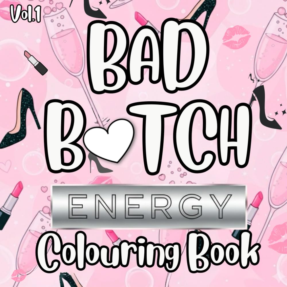 Bad B Energy: A Sassy & Empowering Adult Colouring Book: Unleash Your Confidence, Creativity & Bold Vibes