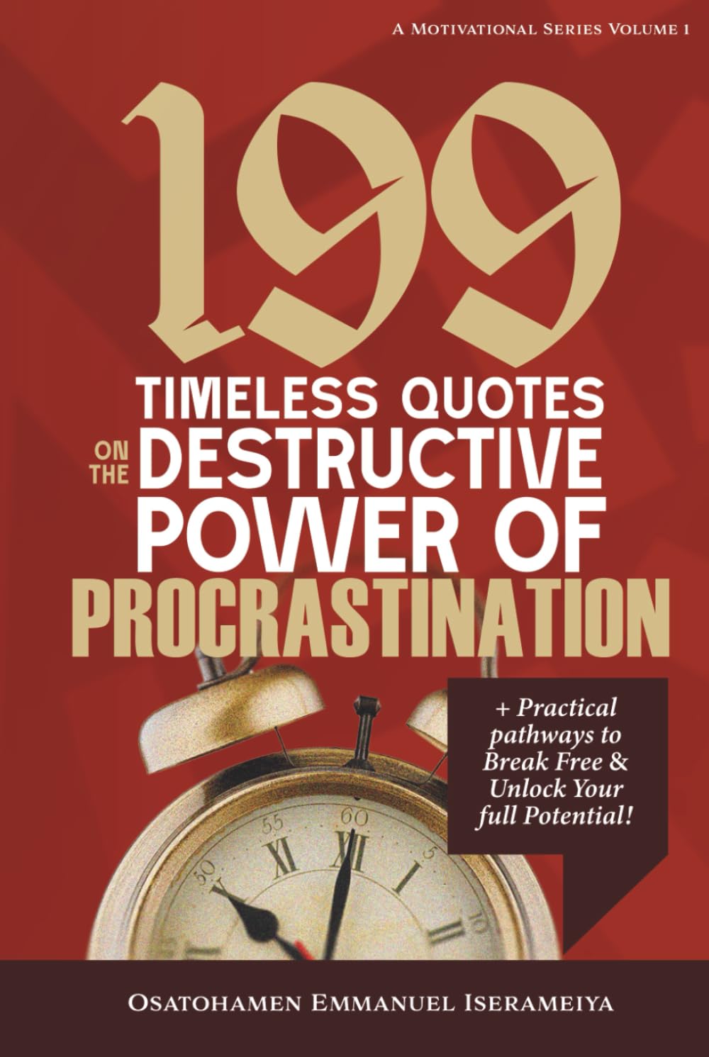 199 Timeless Quotes on the Destructive Power of PROCRASTINATION: +Practical Pathways to Break Free & Unlock Your Full Potential!