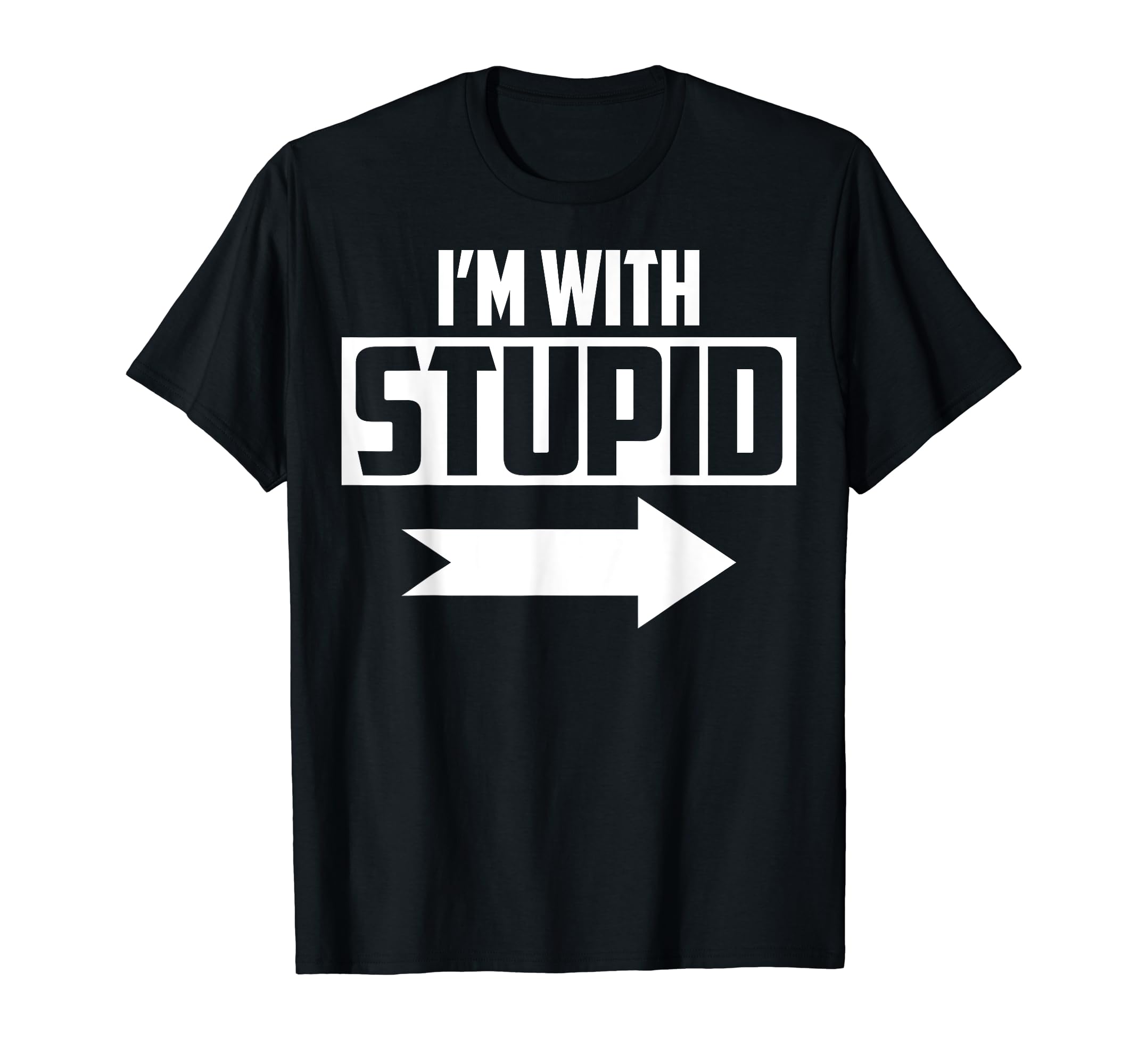 I'm With Stupid T ShirtsI'm With Stupid T-Shirt Funny Sarcastic Arrow Pointing Right T-Shirt