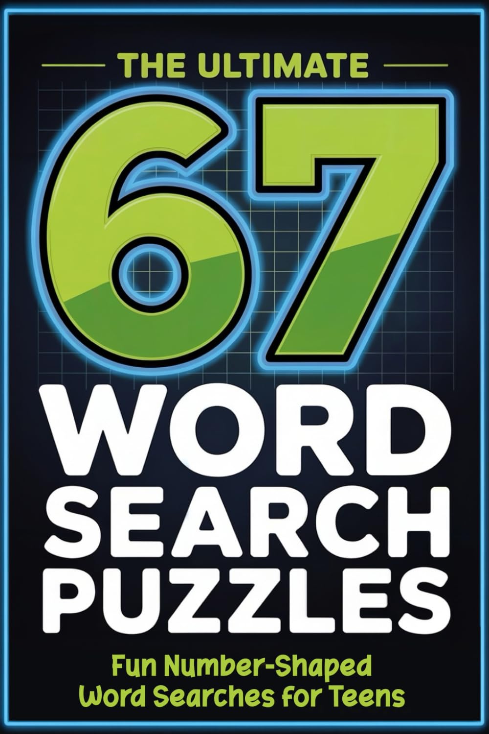 The Ultimate 67 Word Search Puzzles for Teens: Fun and Challenging Word Searches for Ages 10–16
