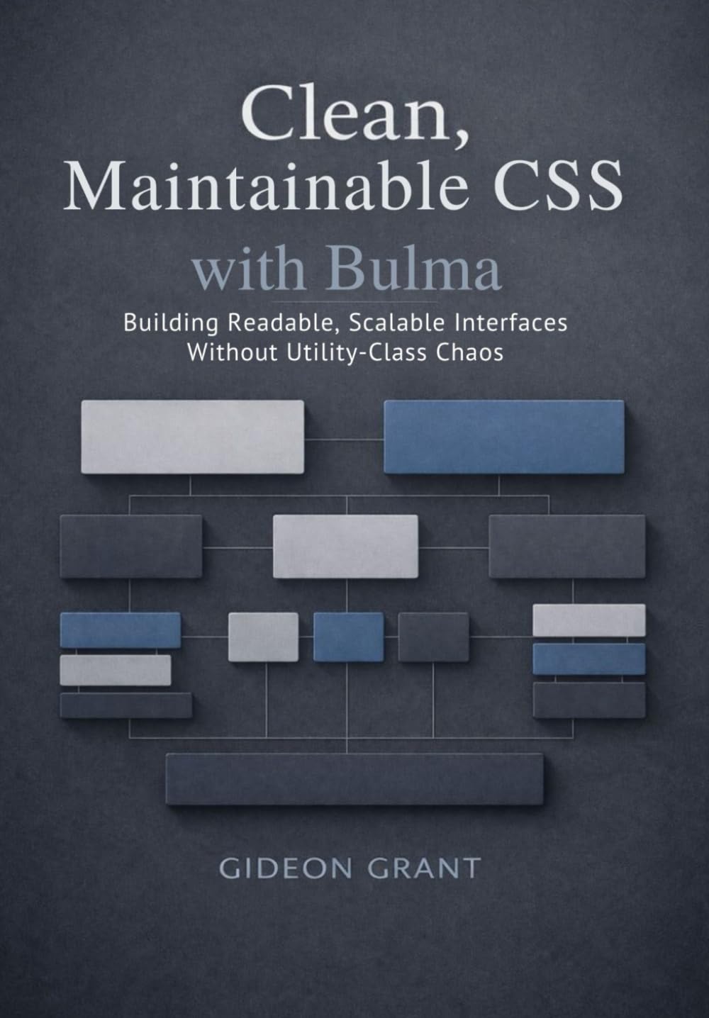 Clean, Maintainable CSS with Bulma: Building Readable, Scalable Interfaces Without Utility-Class Chaos