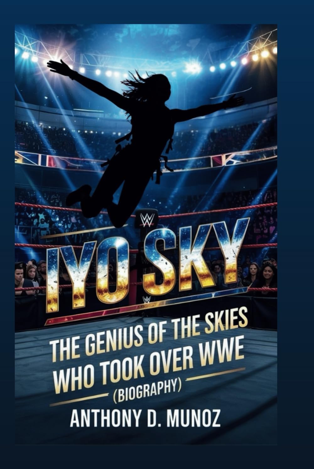 IYO SKY: The Genius of the Skies Who Took Over WWE(Biography)      Hardcover – March 31, 2025