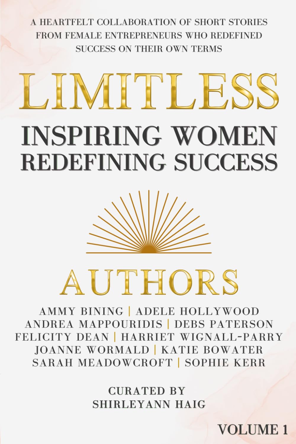 Limitless: Inspiring Women Redefining Success: A HEARTFELT COLLABORATION OF SHORT STORIES FROM FEMALE ENTREPRENEURS WHO REDEFINED SUCCESS ON THEIR OWN ... Inspiring Women Redefining Success)