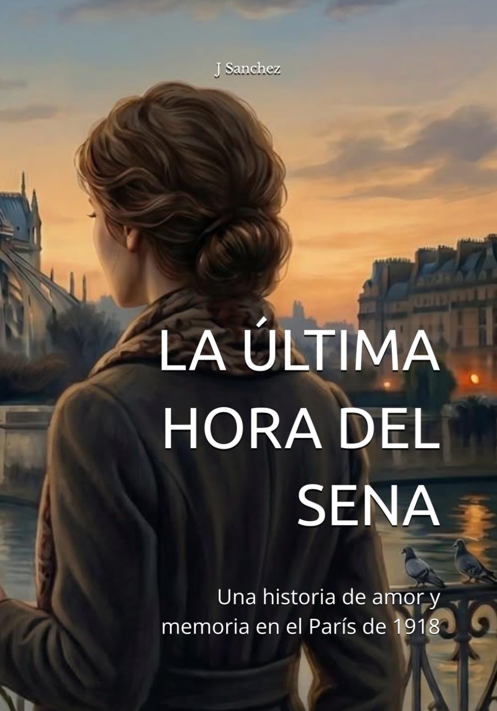 LA ÚLTIMA HORA DEL SENA: Una historia de amor y memoria en el París de 1918