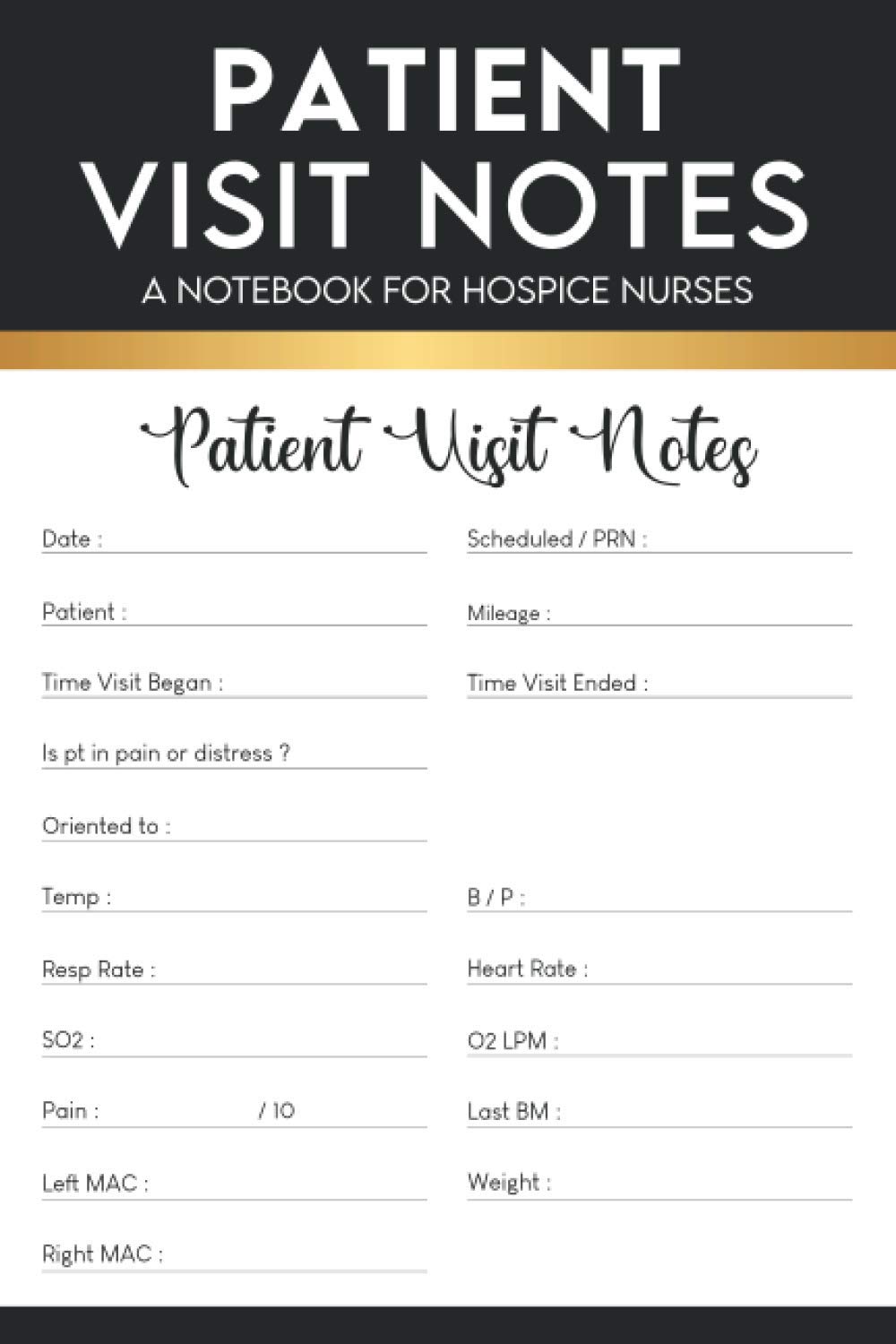 Patient Visit notes A Notebook For Hospice Nurses: Hospice Nurse Reference And Nursing Assessment Notebook | Logbook For Quick Patient Documentation ... | Visit Tracker | Patient Advice Journal