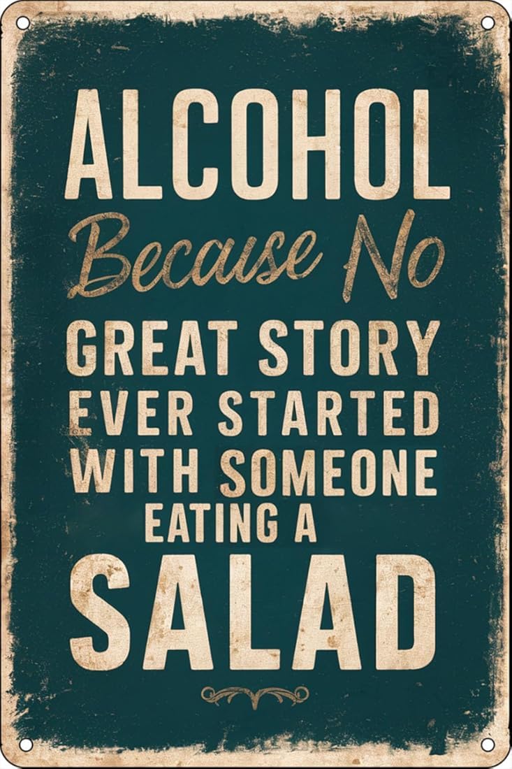 Metal Tin Sign Alcohol Because No Great Story Ever Started With Someone Eating A Salad Vintage Wall Decor Bars Decor Vintage Bakery Kitchen Cafe Wall Decor 8x12 Inch.