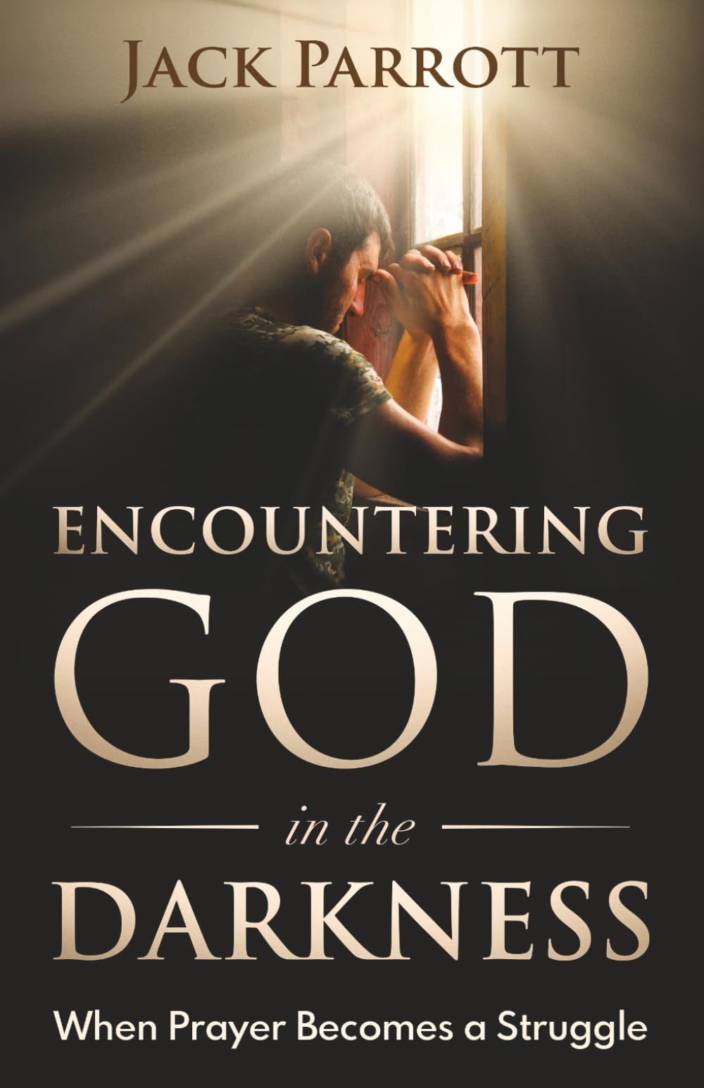 Encountering God in the Darkness: When Prayer Becomes a Struggle