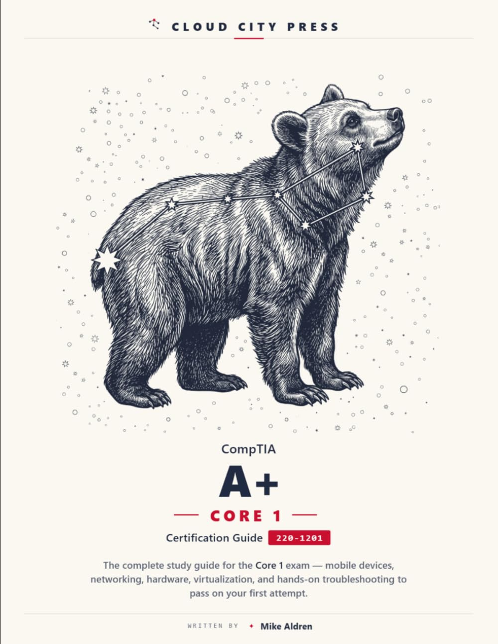 CompTIA A+ Core 1 Exam Guide: The Complete Study Guide for Exam 220-1201 (CompTIA A+ Exam Guide)