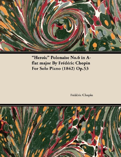 Image of Heroic Polonaise No.6 in A-Flat Major by Frèdèric Chopin for Solo Piano (1842) Op.53