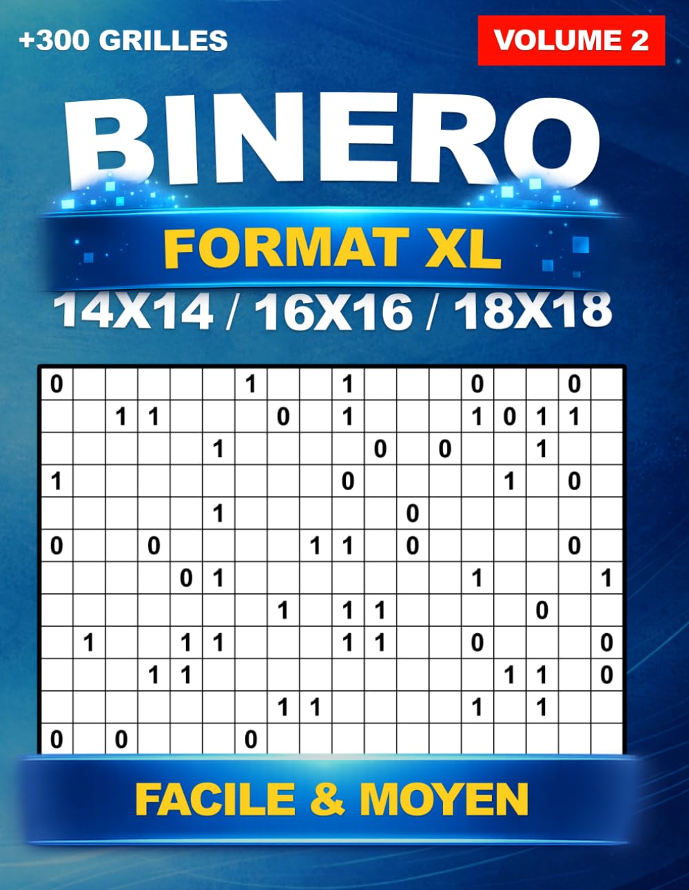 Binero format XL : +300 Grilles uniques en 14x14, 16x16 et 18x18 - Niveau Facile et Moyen, avec les solutions - Volume 2 | Sudoku Binaire et Binairo