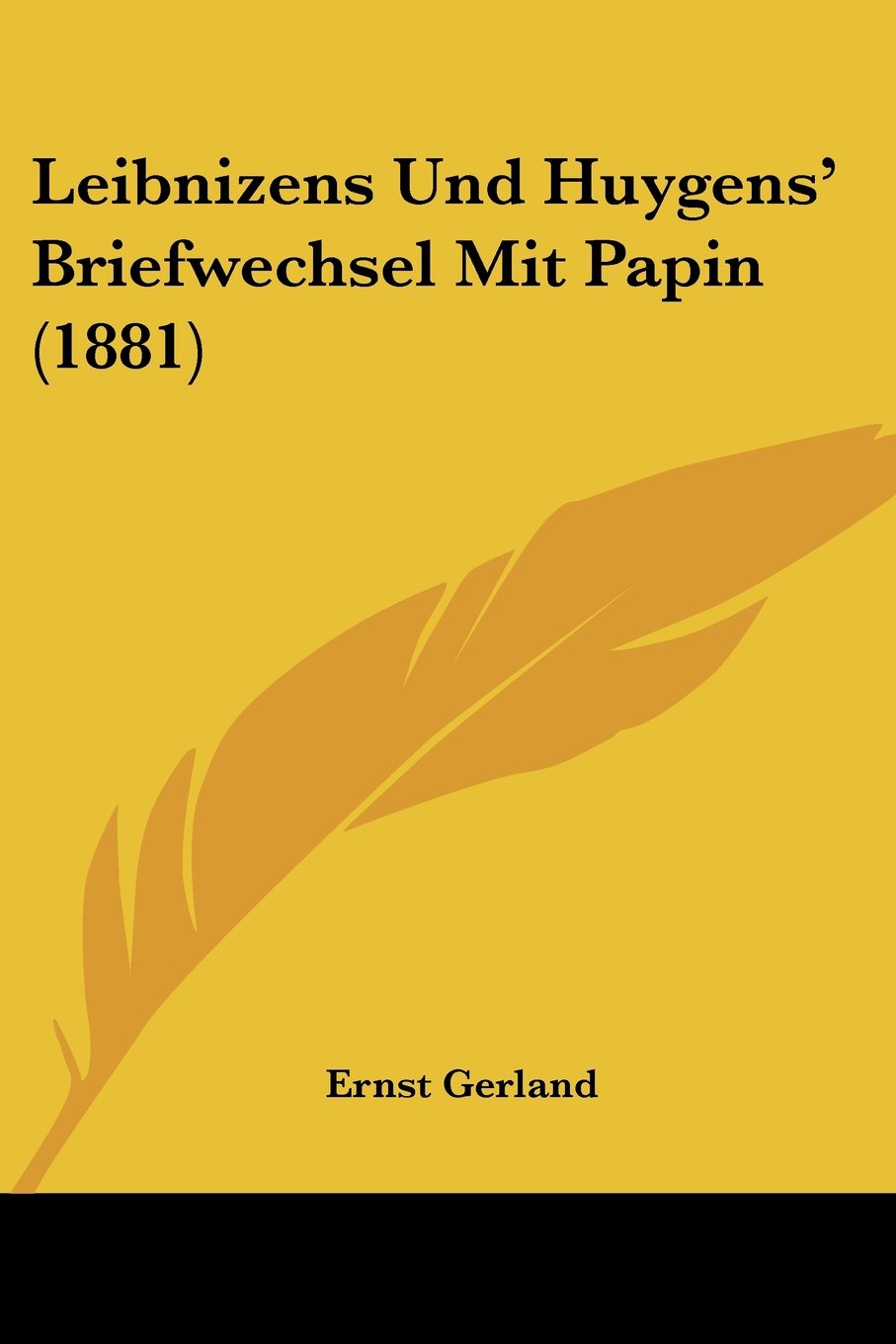 Leibnizens Und Huygens' Briefwechsel Mit Papin (1881)