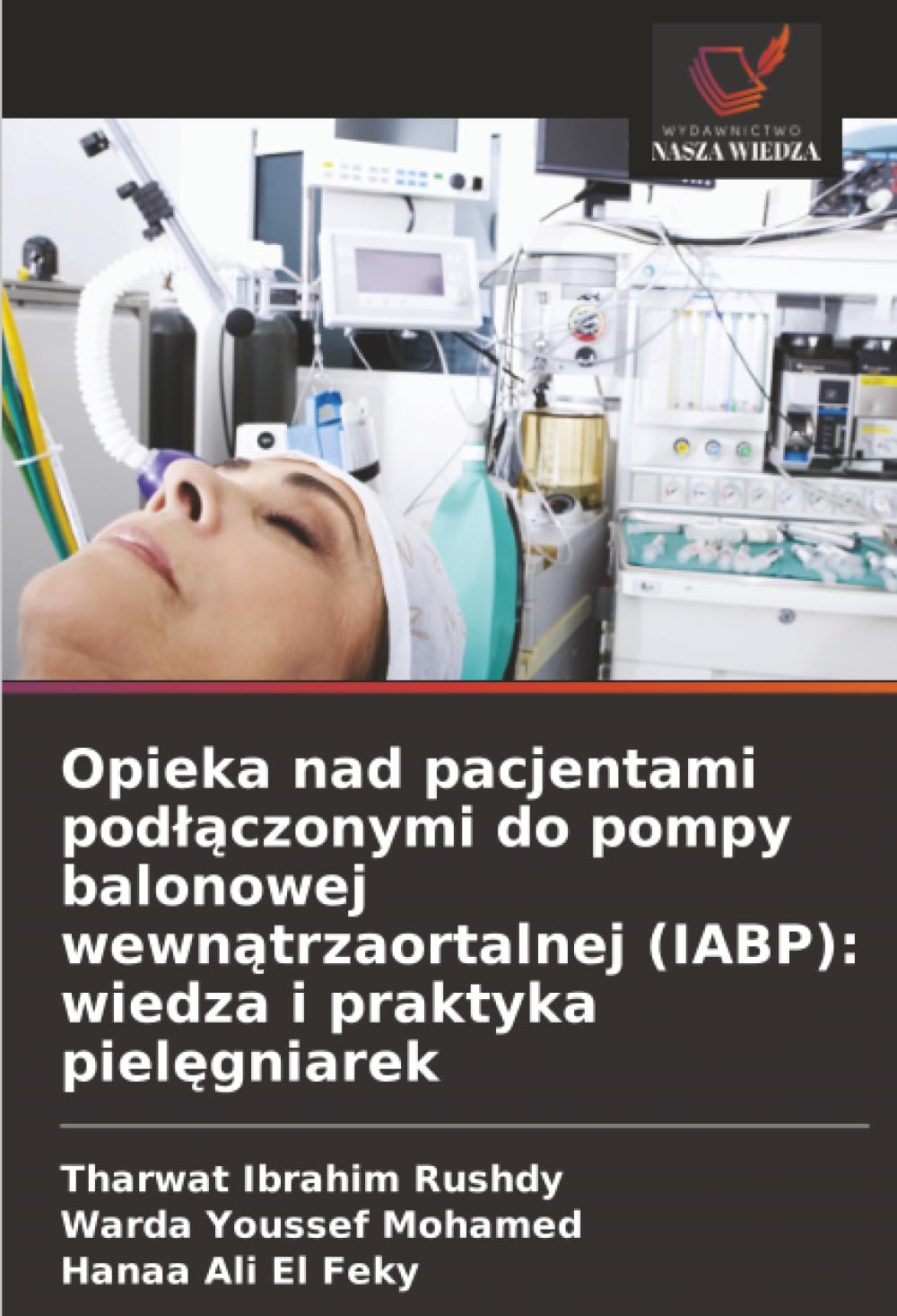 Opieka nad pacjentami pod¿¿czonymi do pompy balonowej wewn¿trzaortalnej (IABP): wiedza i praktyka piel¿gniarek