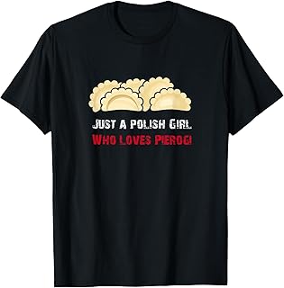 Just A Polish Girl Who Loves Pierogi Poland Polish Polska T-Shirt