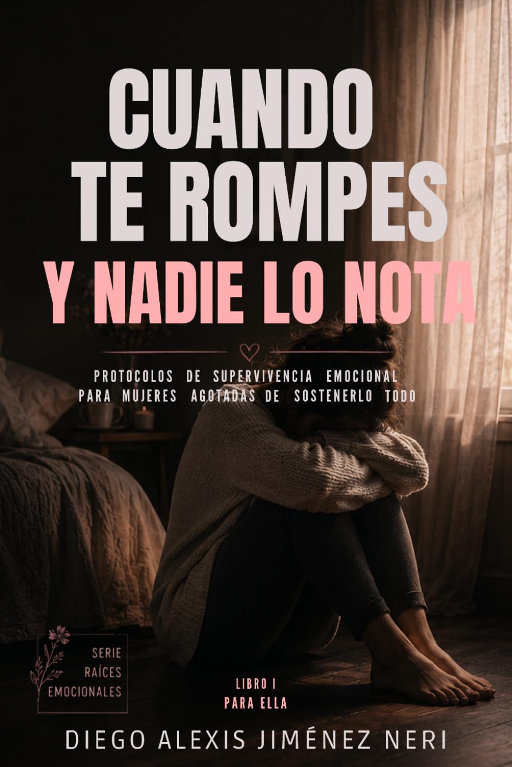 CUANDO TE ROMPES Y NADIE LO NOTA (RAÍCES EMOCIONALES)