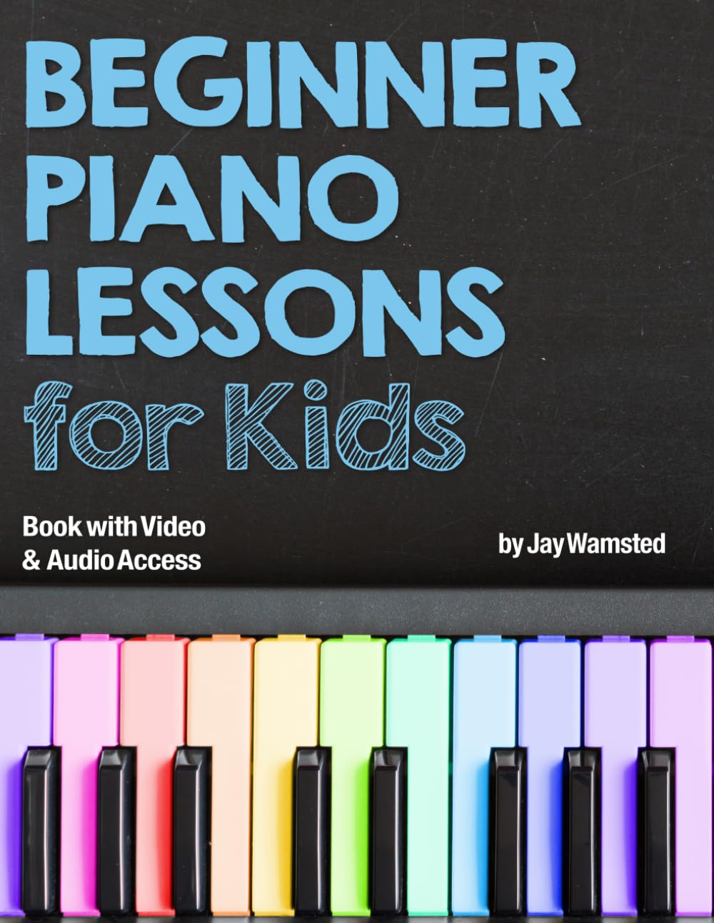 Beginner Piano Lessons for Kids Book: with Online Video &... - Wamsted, Jay