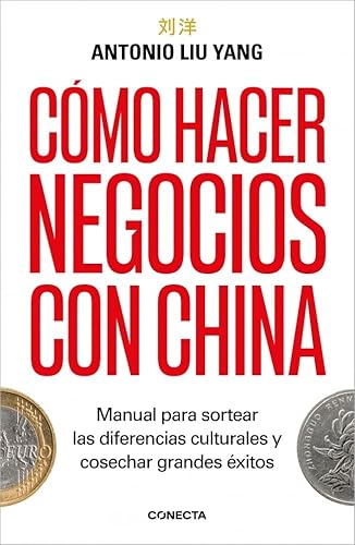 Cómo hacer negocios con China: Manual para sortear las diferencias culturales y cosechar grandes...