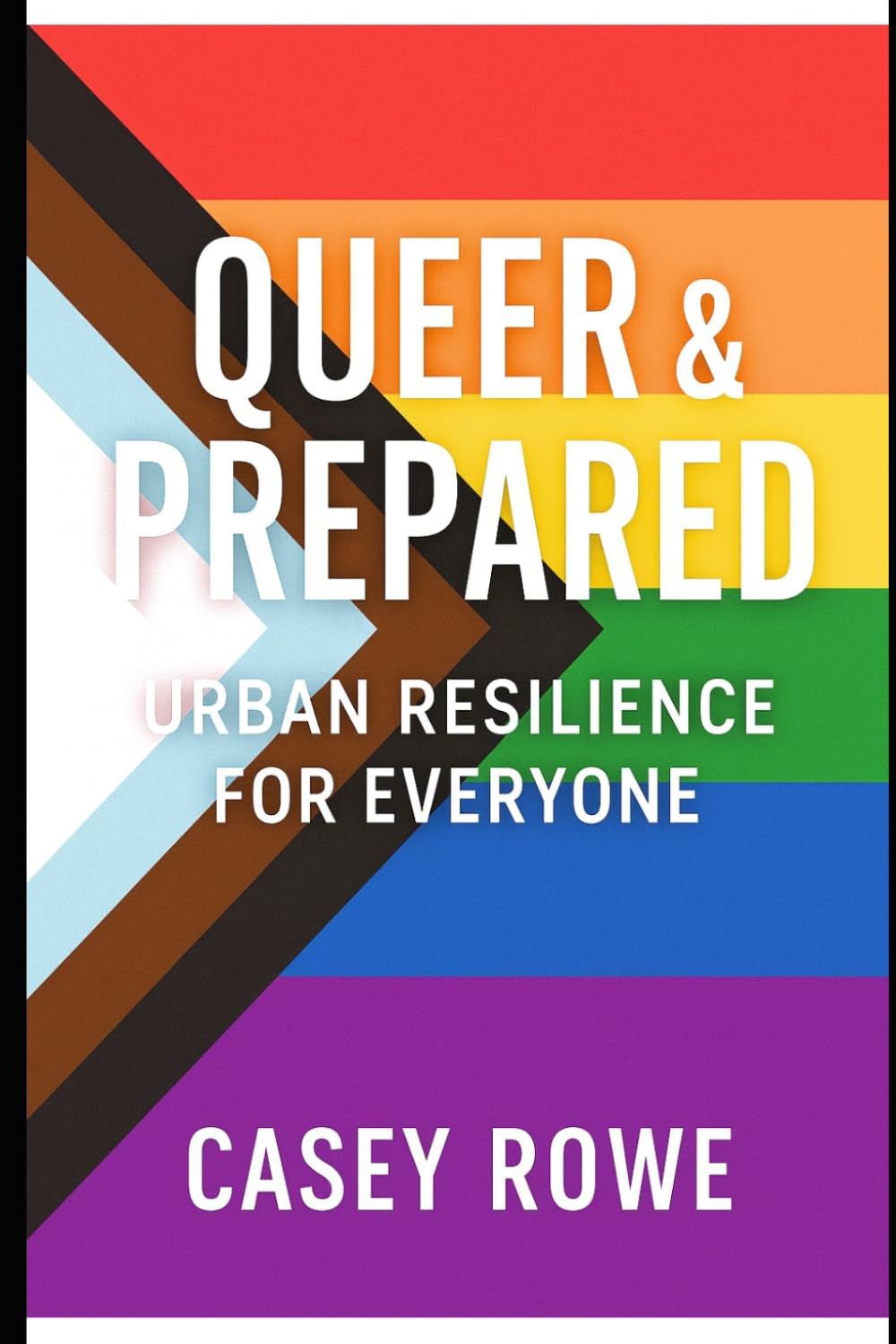 Queer & Prepared: Empowering Communities for Resilience in Uncertain Times (The Unconventional Prepper Series)