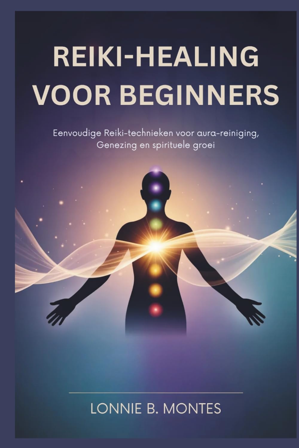 REIKI-HEALING VOOR BEGINNERS: Eenvoudige Reiki-technieken voor aura-reiniging, Genezing en spirituele groei