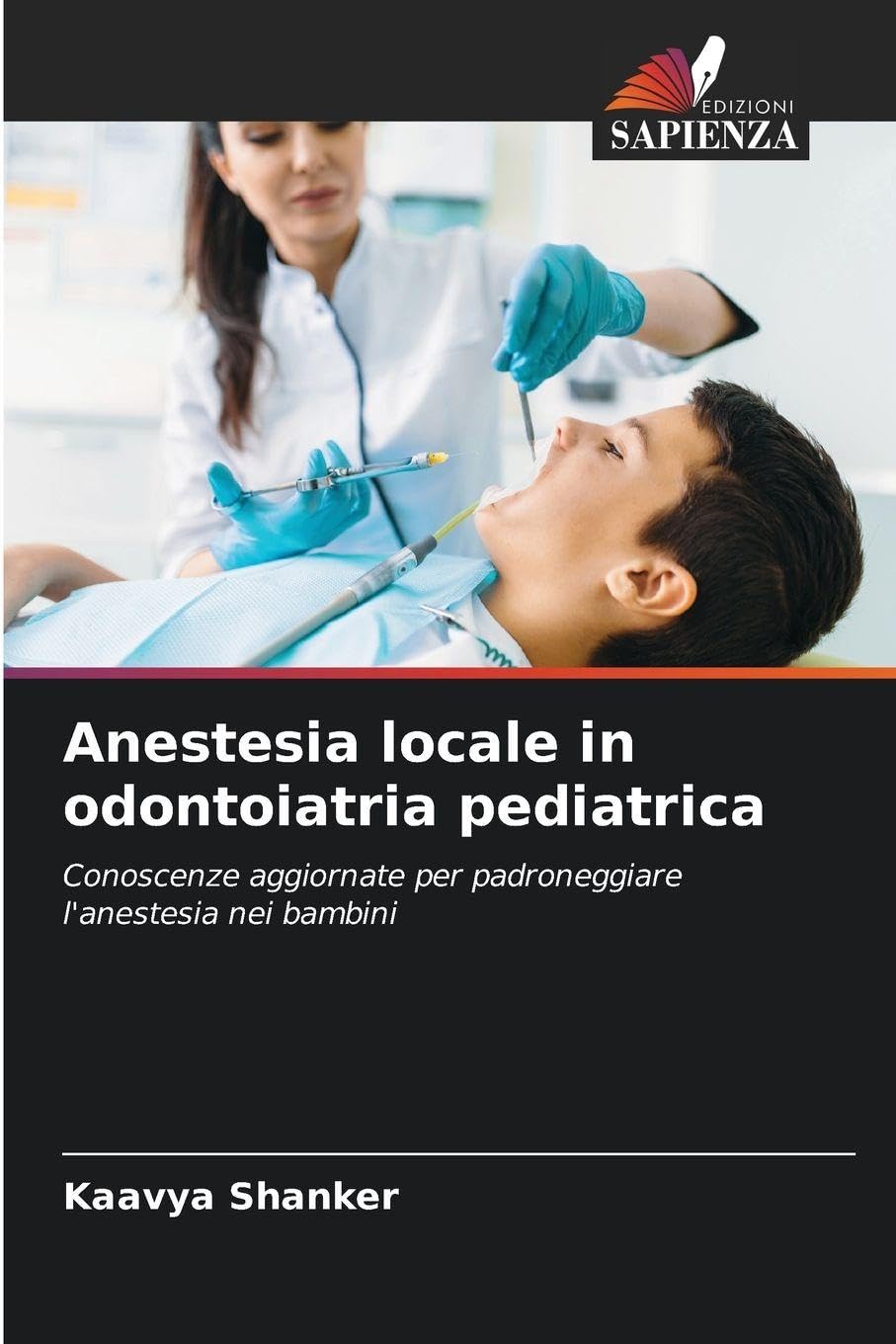 Anestesia locale in odontoiatria pediatrica: Conoscenze aggiornate per padroneggiare l'anestesia nei bambini