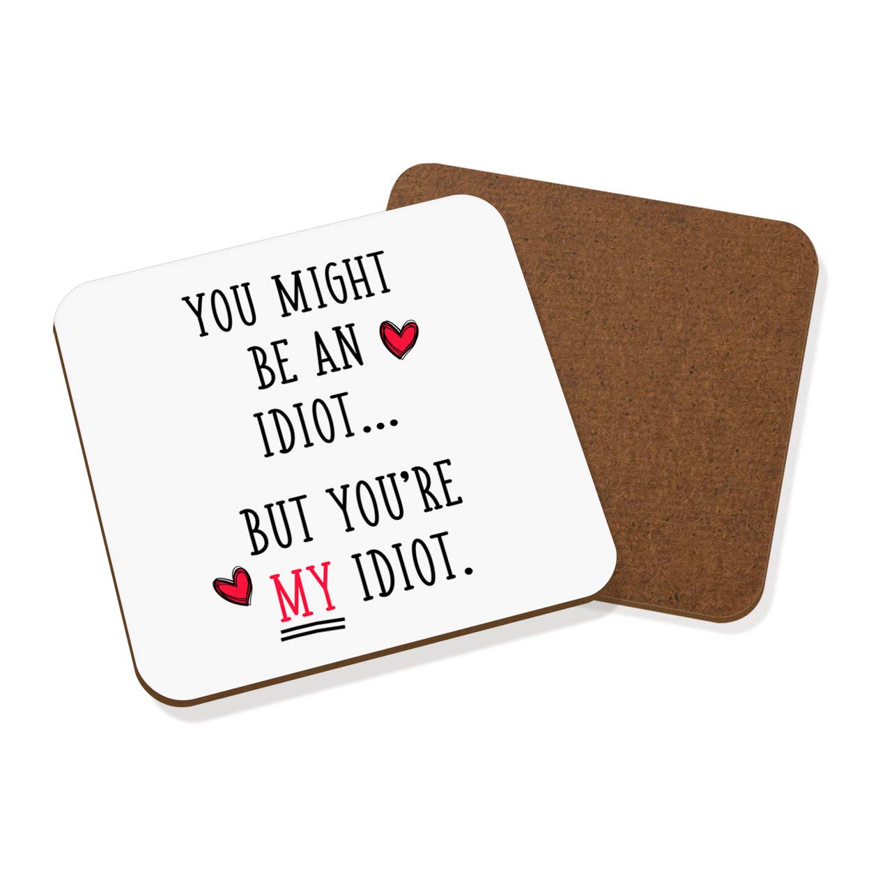 You Might Be an Idiot But You're My Idiot Coaster Drinks Mat