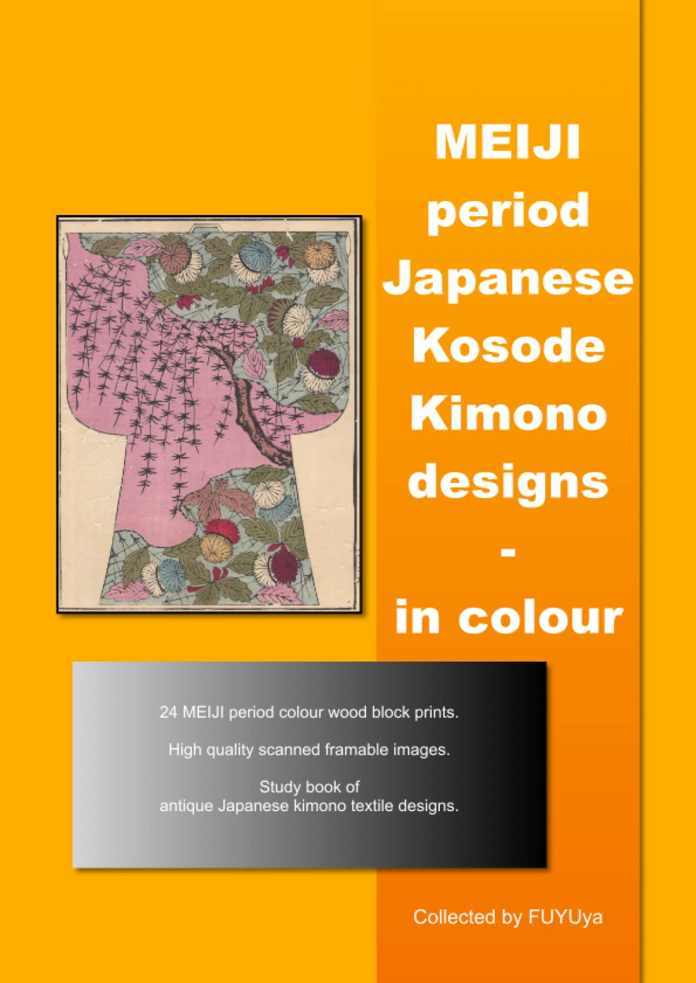 MEIJI period Japanese Kosode Kimono designs - in colour (EDO/MEIJI period Japanese Kosode Kimono designs (HINAGATA))