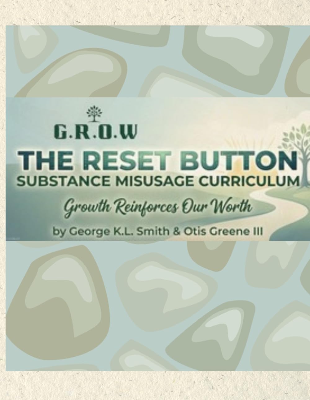 G.R.O.W. The RESET Button: Substance Abuse Curriculum